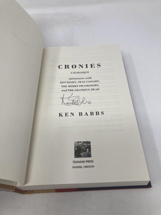 Cronies, A Burlesque: Adventures with Ken Kesey, Neal Cassady, the Merry Pranksters and the Grateful Dead