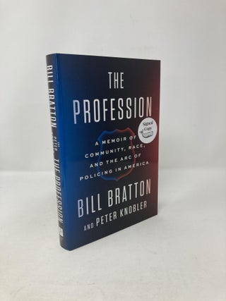 The Profession: A Memoir of Community, Race, and the Arc of Policing in America. Bill Bratton, Peter, Knobler.