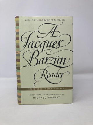 A Jacques Barzun Reader: Selections from His Works
