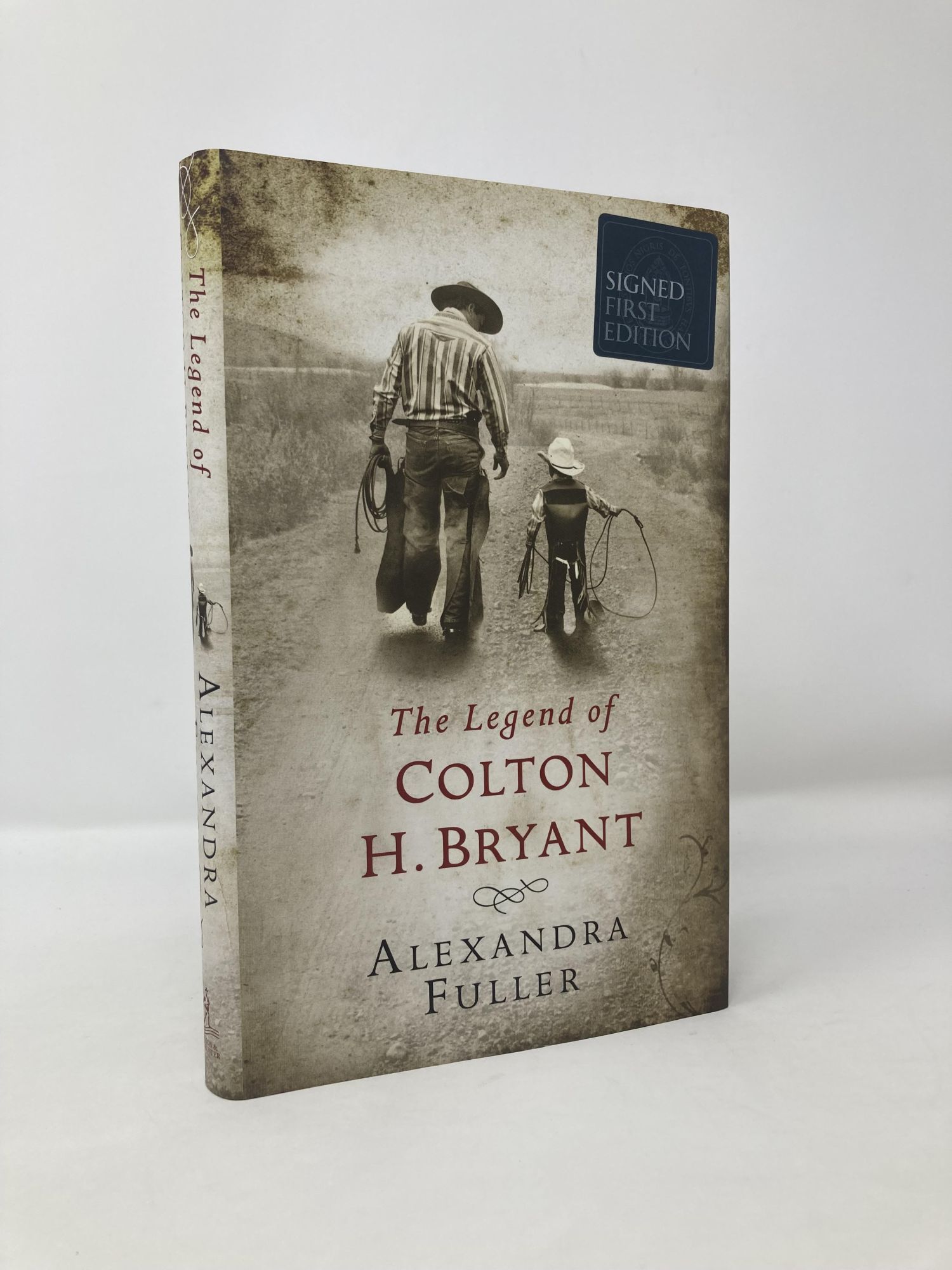The Legend of Colton H. Bryant | Alexandra Fuller | First Edition