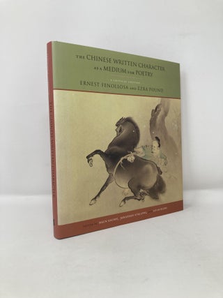 Item #118042 The Chinese Written Character as a Medium for Poetry: A Critical Edition. Ernest...