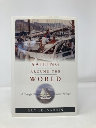 Sailing Around the World: A Family Retraces Joshua Slocum's Voyage