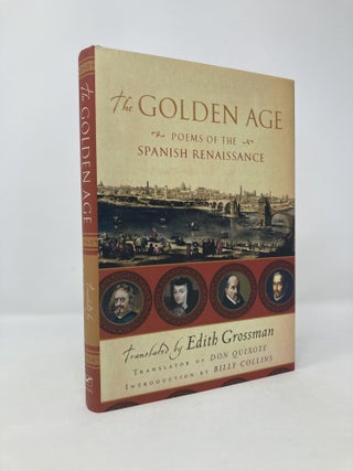 Item #118110 The Golden Age: Poems of the Spanish Renaissance. Edith Grossman