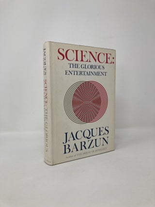 Item #118703 Science the Glorious Entertainment. Jacques Barzun