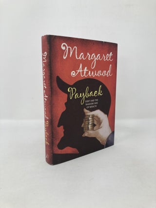 Item #118709 Payback: Debt and the Shadow Side of Wealth. Margaret Atwood