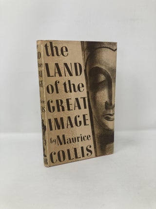 Item #118787 The Land of The Great Image. Maurice Collis