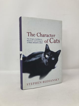 Item #118810 The Character of Cats. Stephen Budiansky