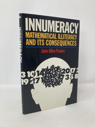 Item #118820 Innumeracy: Mathematical Illiteracy and Its Consequences. John Allen Paulos