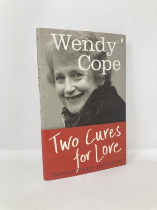 Item #119019 Two Cures for Love: Selected Poems, 1979-2006. Wendy Cope