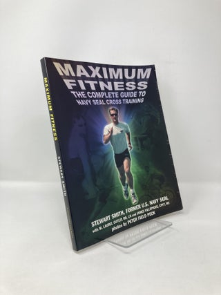 Item #119036 Maximum Fitness : The Complete Guide to Navy SEAL Cross Training. Stewart Smith