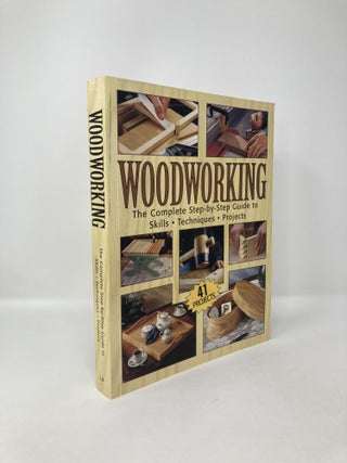 Item #119041 Woodworking: The Complete Step-by-step Guide To Skills, Techniques, 41 Projects....