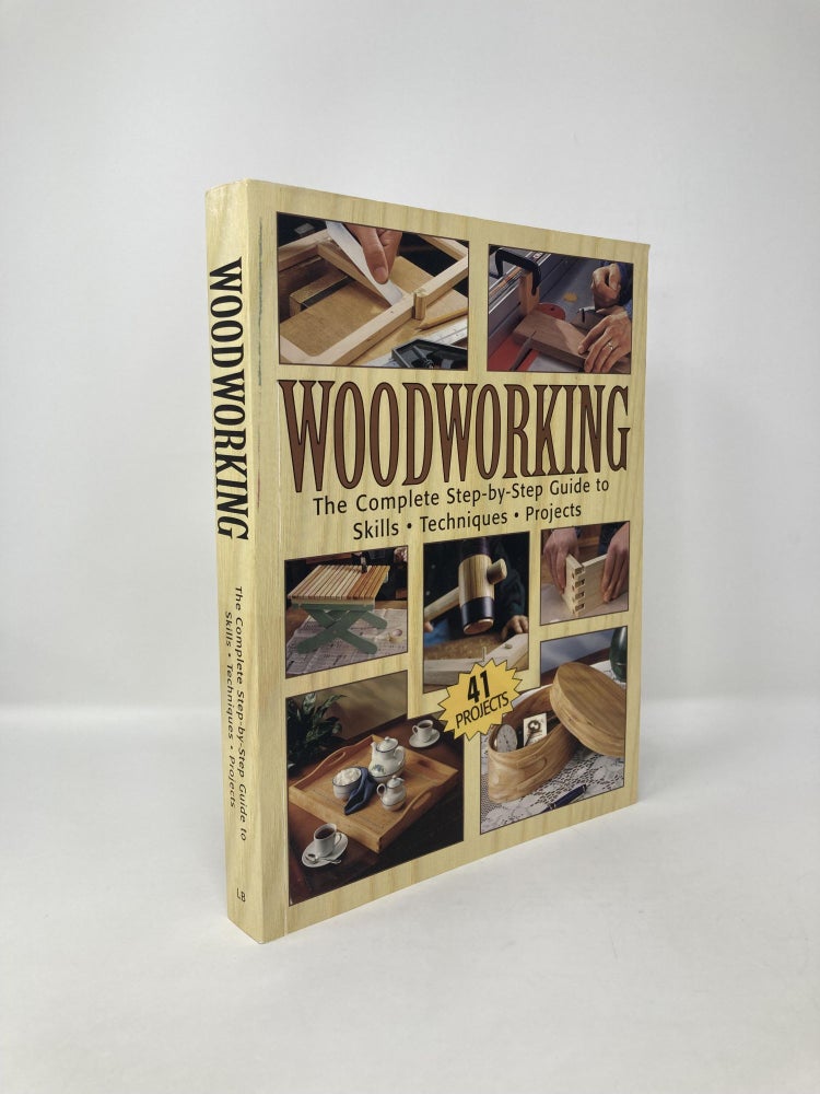 Item #119041 Woodworking: The Complete Step-by-step Guide To Skills, Techniques, 41 Projects. Steve Anderson.
