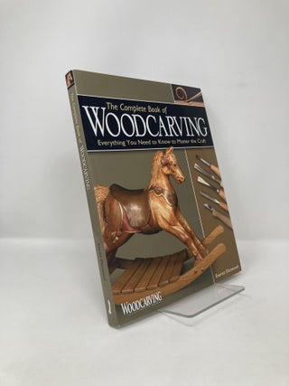Item #119044 The Complete Book of Woodcarving: Everything You Need to Know to Master the Craft....