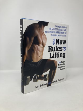 Item #119049 The New Rules of Lifting: Six Basic Moves for Maximum Muscle. Lou Schuler, Alwyn,...