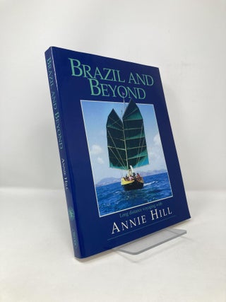 Item #119102 Brazil and Beyond : Long Distance Voyaging With Annie Hill. Annie Hill