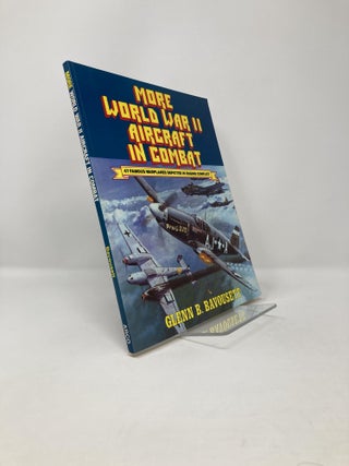 Item #119211 More World War II Aircraft in Combat. Glenn Bavousett, Tony Weddel