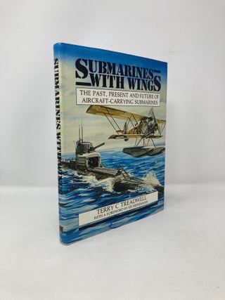 Item #119217 Submarines with Wings: The Past, Present and Future of Aircraft-Carrying Submarines....