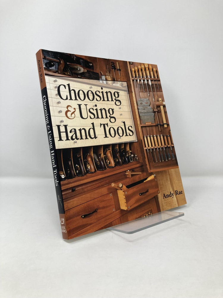 Item #120762 Choosing & Using Hand Tools. Andy Rae.