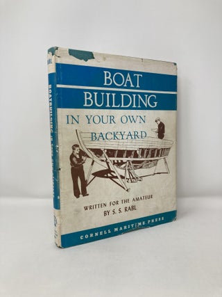 Item #120854 Boatbuilding in Your Own Back Yard. S. S. Rabl
