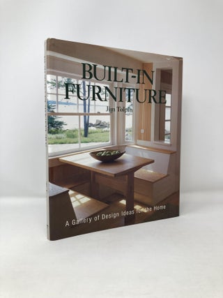 Item #120863 Built-In Furniture: A Gallery of Design Ideas for the Home. James L. Tolpin