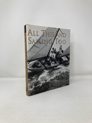 Item #120869 All This and Sailing, Too: An Autobiography. Olin J. Stephens II