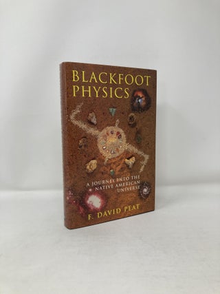 Item #121101 Blackfoot Physics: A Journey into the Native American Universe. David Peat