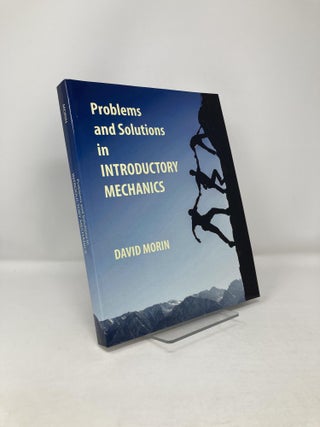 Item #121199 Problems and Solutions in Introductory Mechanics. David J. Morin