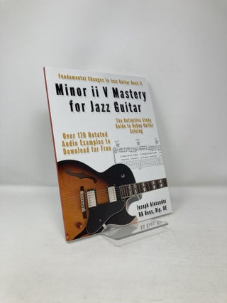 Item #121203 Minor ii V Mastery for Jazz Guitar: The Definitive Study Guide to Bebop Guitar...