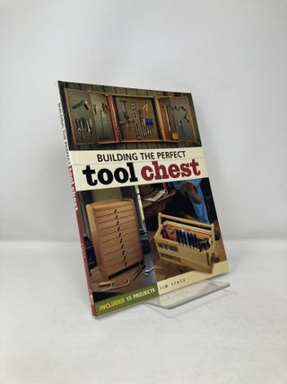 Item #121208 Building the Perfect Tool Chest. Jim Stack
