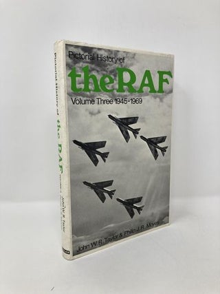 Item #121362 Pictorial History of the Royal Air Force: 1945-69 v. 3. John WR Taylor, Moyes Philip...