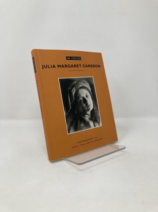 Item #121366 In Focus: Julia Margaret Cameron: Photographs from the J. Paul Getty Museum. Julian Cox