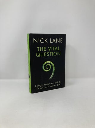 Item #121373 The Vital Question: Energy, Evolution, and the Origins of Complex Life. Nick Lane
