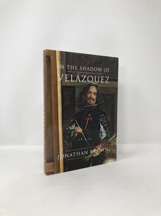 Item #121719 In the Shadow of Velázquez: A Life in Art History. Jonathan Brown