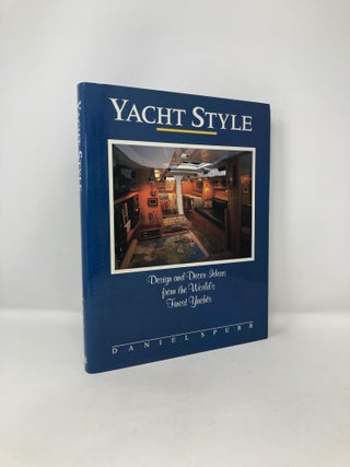 Item #121870 Yacht Style: Design and Decor Ideas from the World's Finest Yachts. Daniel Spurr