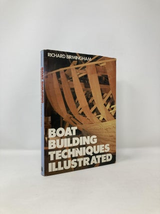 Item #121874 Boat Building Techniques Illustrated. Richard Birmingham