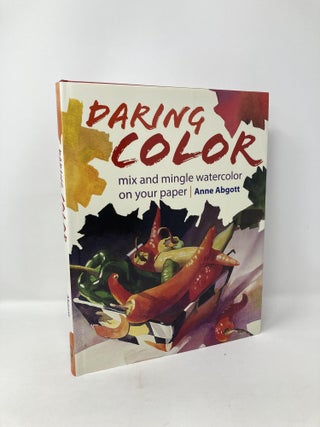 Item #121877 Daring Color: Mix and Mingle Watercolor on Your Paper. Anne Abgott