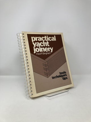 Item #121959 Practical Yacht Joinery. Fred P. Bingham
