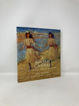 Item #122292 A Broad Canvas: Art in East Anglia Since 1880. Ian Collins