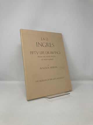 Item #122300 J.A.D. Ingres: Fifty life drawings from the Musée Ingres at Montauban. Avigdor Arikha