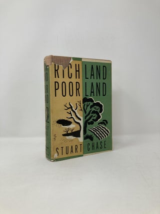 Item #122407 Rich Land, Poor Land: A Study of Waste in the Natural Resources of America. Stuart...