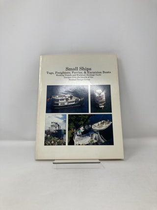 Small ships: Tugs, freighters, ferries, & excursion boats : working vessels and workboat heritage yacht designs