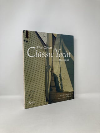 Item #123067 The Great Classic Yacht Revival. Nic Compton
