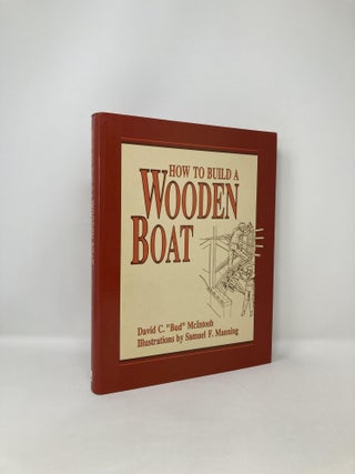 Item #123070 How to Build a Wooden Boat. C McIntosh, David