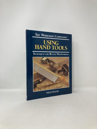 Item #123083 The Workshop Companion: Using Hand Tools : Techniques for Better Woodworking. Nick...