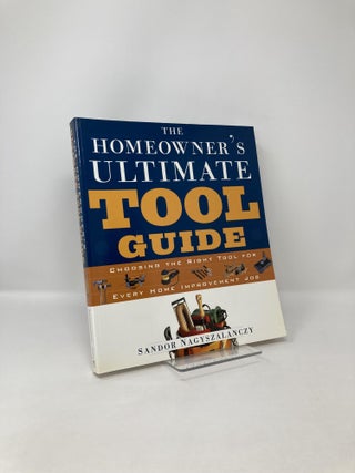 Item #123088 The Homeowner's Ultimate Tool Guide: Choosing the Right Tool for Every Home...
