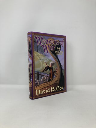 Item #123176 Weavers of War: Book Five of Winds of the Forelands. David B. Coe