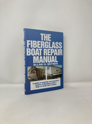 Item #123323 The Fiberglass Boat Repair Manual. Allan H. Viatses
