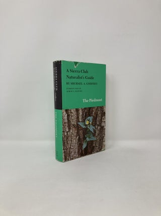 Item #123329 A Sierra Club Naturalist's Guide: The Piedmont. Michael A. Godfrey
