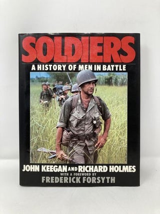 Soldiers: A History of Men in Battle