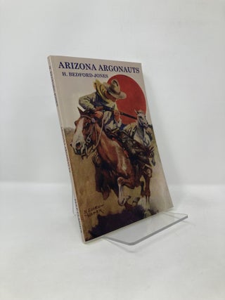 Item #123774 Arizona Argonauts. H. Bedford-Jones